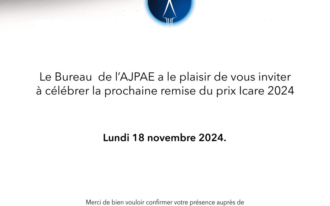 2024 : LA PROCHAINE SOIRÉE DE REMISE DU PRIX ICARE DE l’AJPAE !